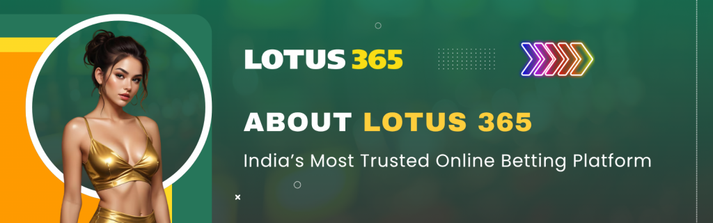 About Lotus 365 India’s Most Trusted Online Betting Platform