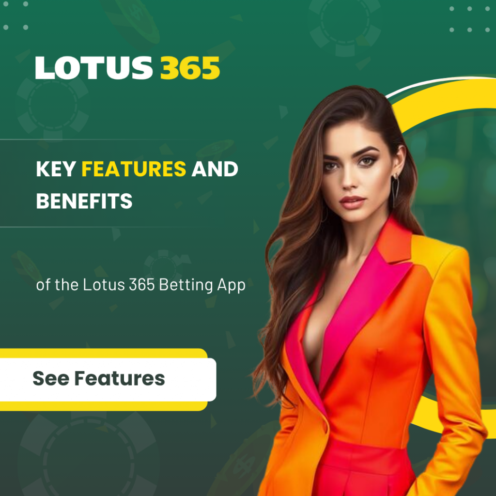 Key Features and Benefits of the Lotus 365 Betting App