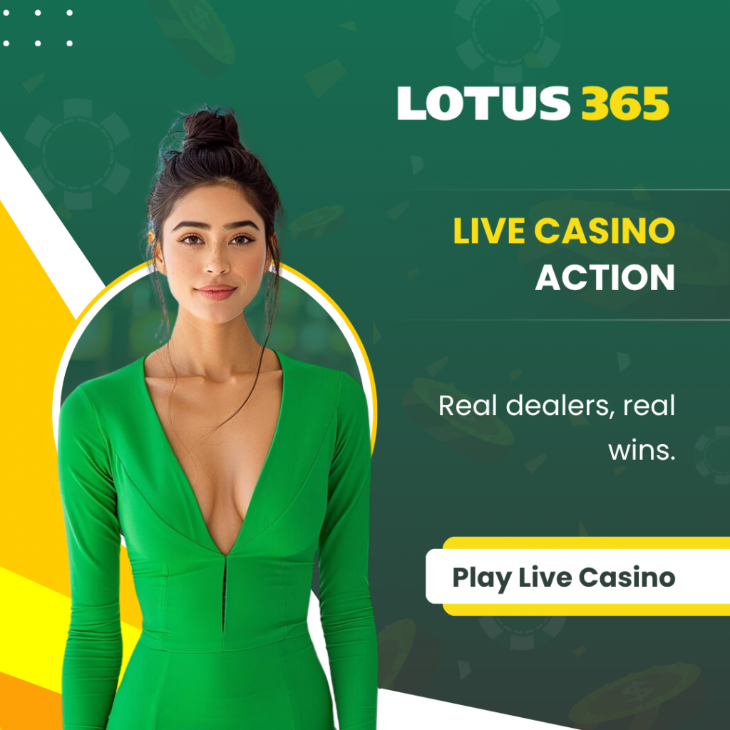 Live Casino Action The lotus 365 site