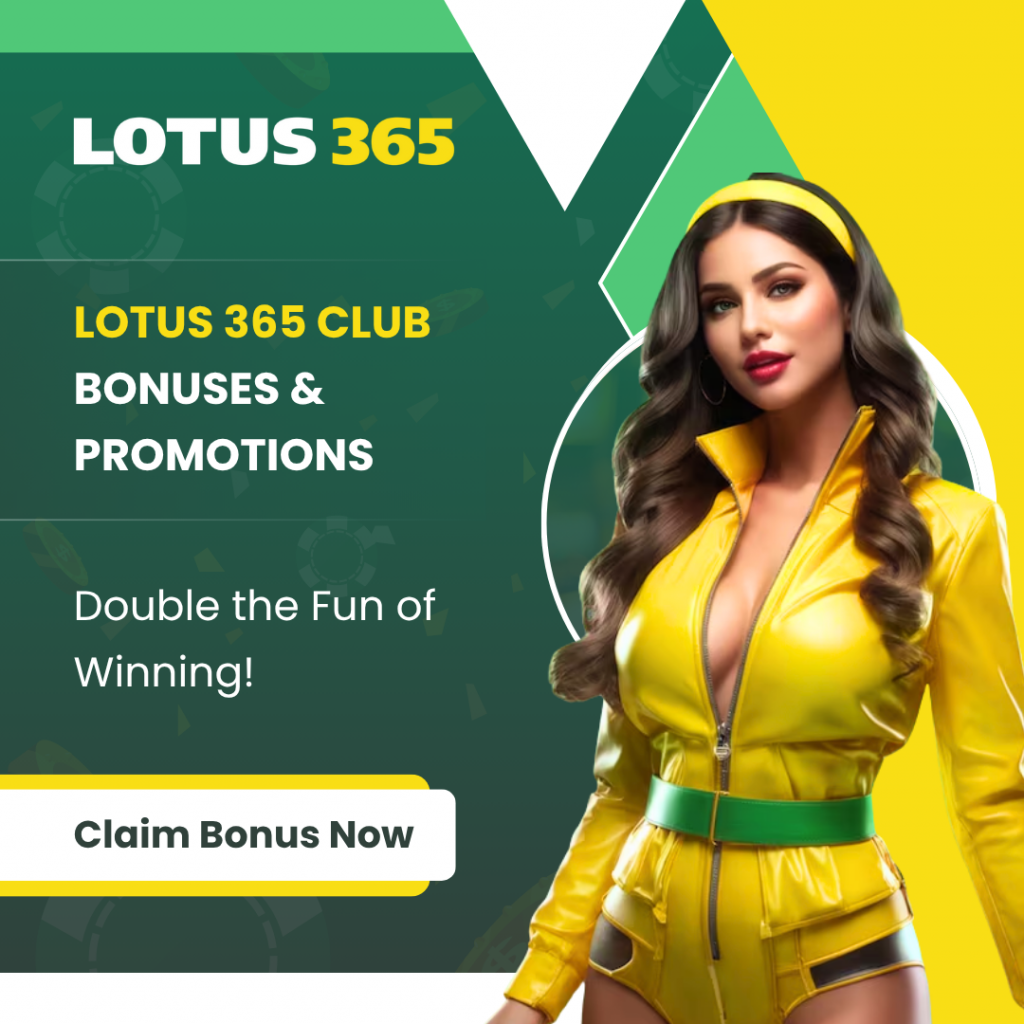 Lotus 365 Club Bonuses & Promotions – Double the Fun of Winning!