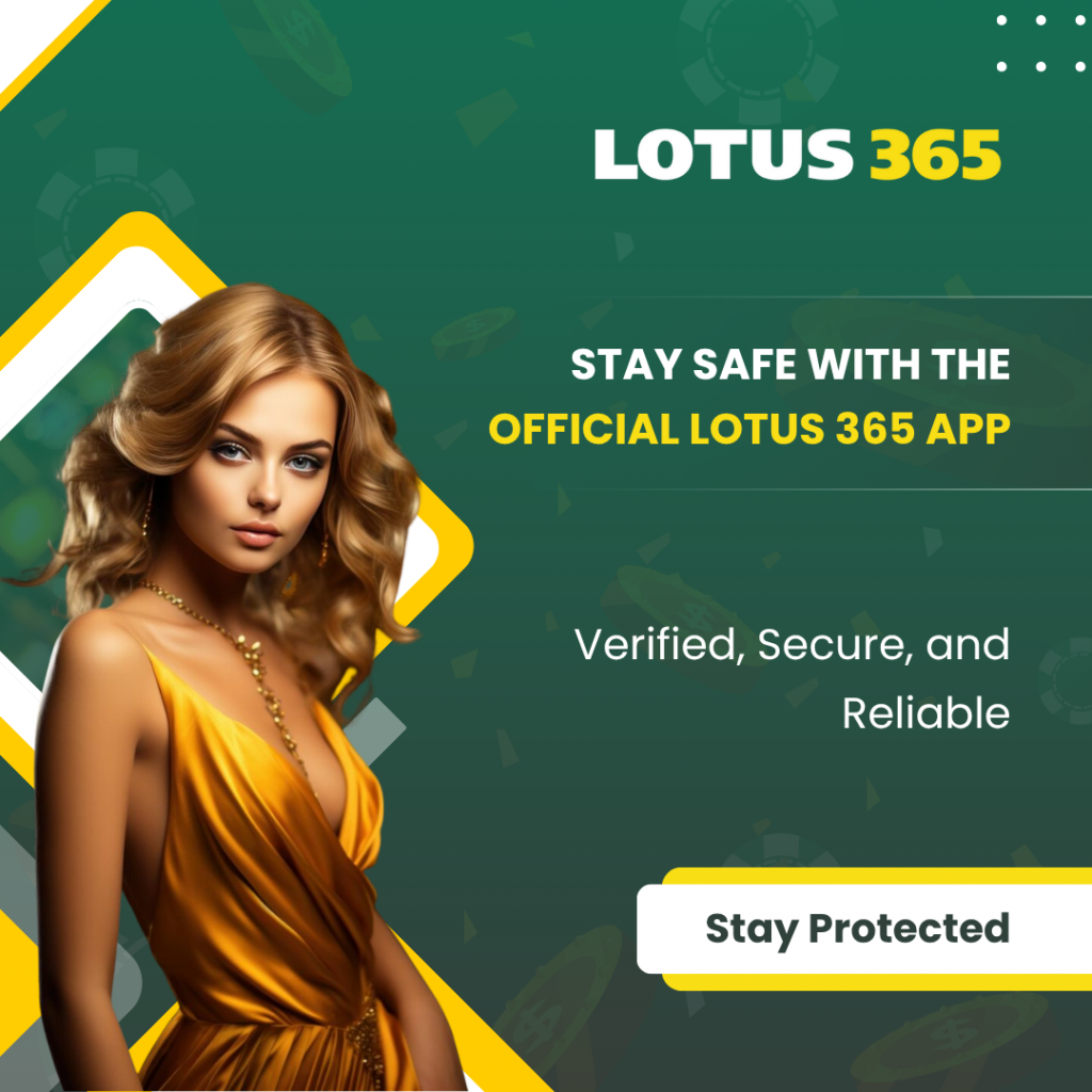 Stay Safe with the Official Lotus 365 App – Verified, Secure, and Reliable