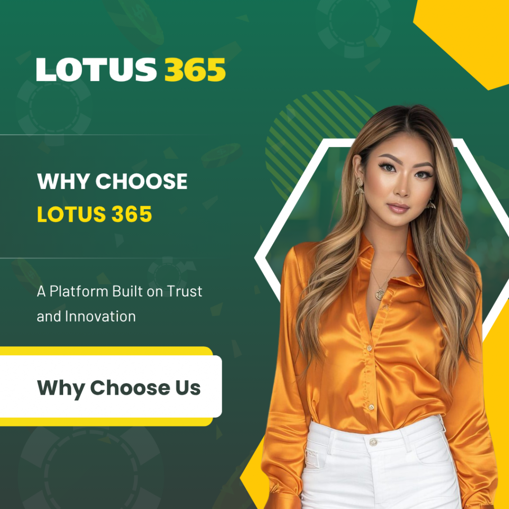 Why Choose Lotus 365 – A Platform Built on Trust and Innovation