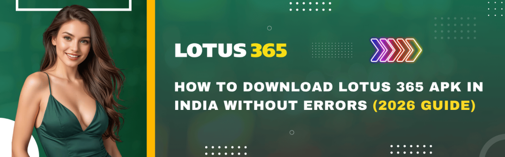 How to Download Lotus 365 APK in India Without Errors (2026 Guide)